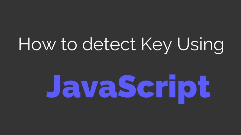 How To Detect Key Code Using JavaScript