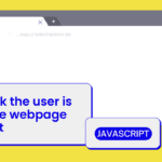 How To Check If The User is on The Webpage or Not Using JavaScript