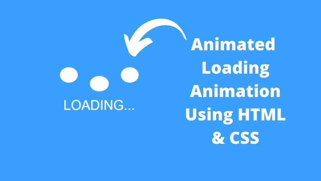 How To Create Loading Animation Using HTML & CSS