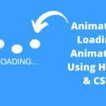 How To Create Loading Animation Using HTML & CSS