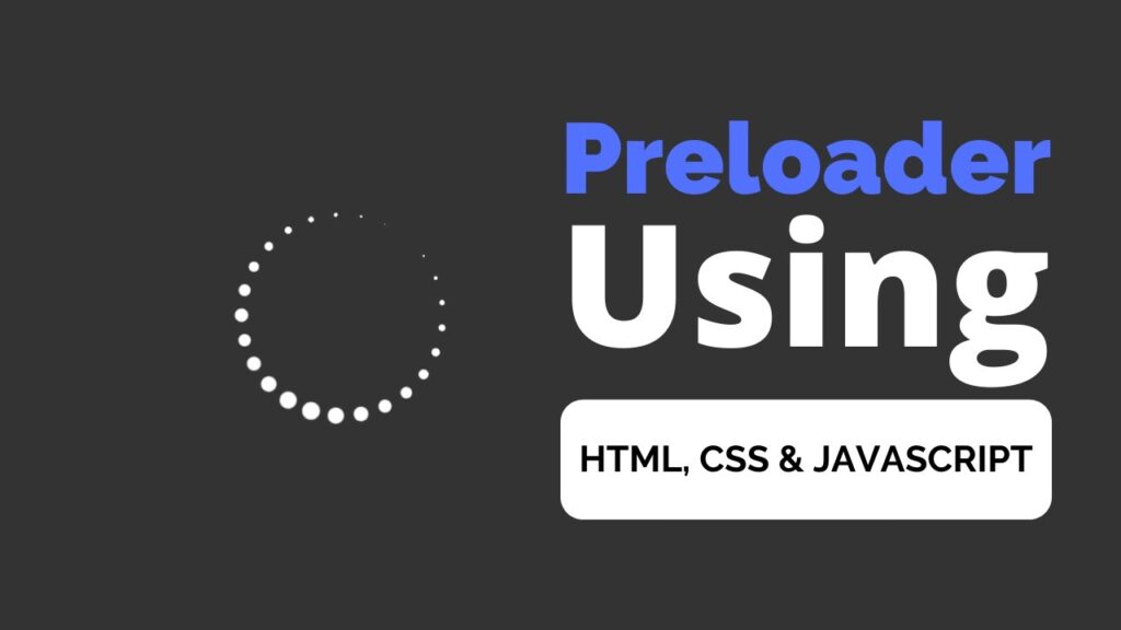 How To Create Preloader Using HTML & CSS