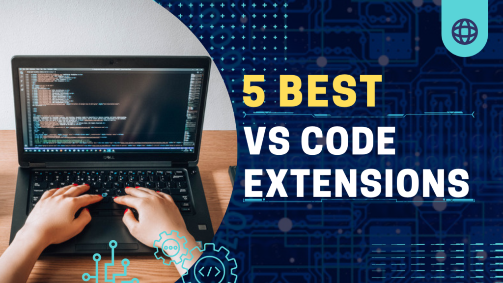 5 Best VS Code Extensions to Help You Stay Productive